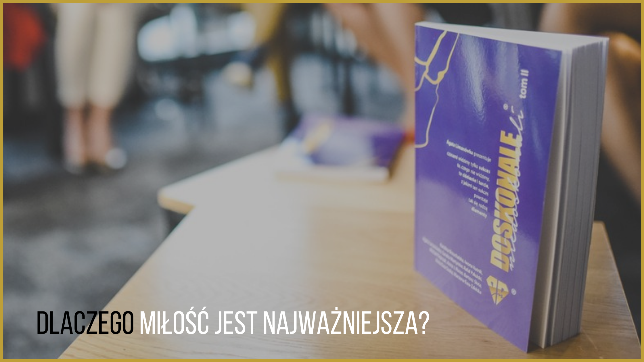 dlaczego miłość jest najważniejsza